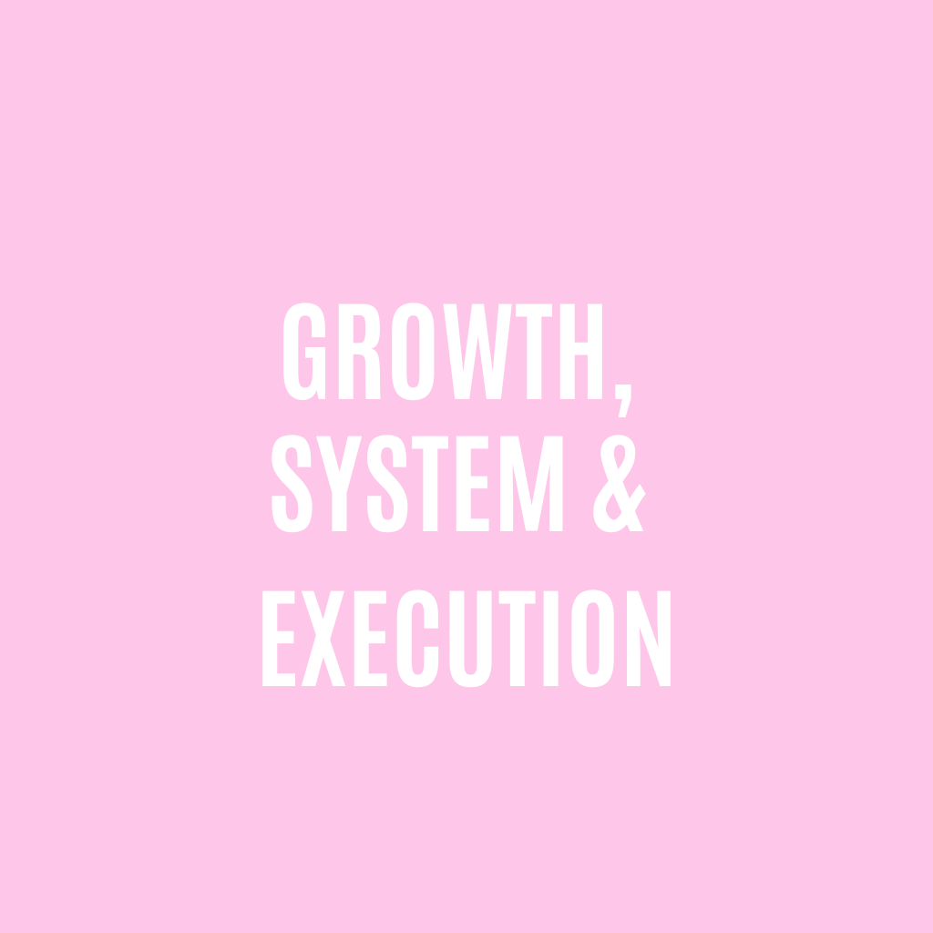 GROWTH, SYSTEMS & EXECUTION